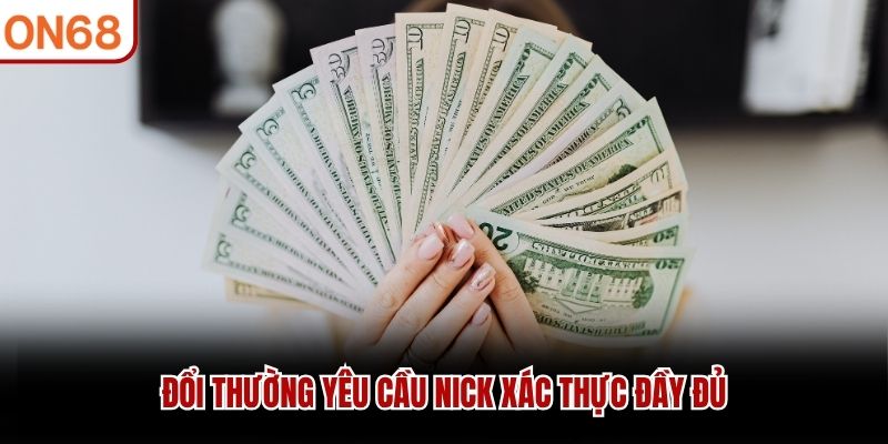 Đổi thường yêu cầu nick xác thực đầy đủ 