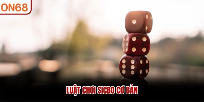 Luật chơi sicbo cơ bản 