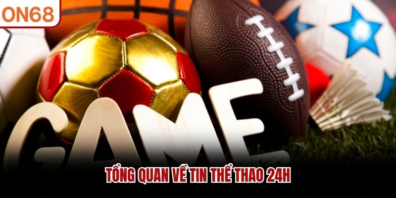 Tổng quan về tin thể thao 24H